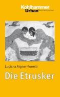 Die Etrusker di Luciana Aigner-Foresti edito da Kohlhammer W.