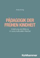 Pädagogik der frühen Kindheit di Anke König edito da Kohlhammer W.