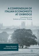 A Compendium of Italian Economists at Oxbridge di Mauro Baranzini, Amalia Mirante edito da Springer International Publishing