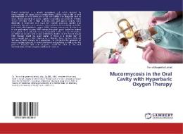 Mucormycosis in the Oral Cavity with Hyperbaric Oxygen Therapy di Fanny Margaretha Laihad edito da LAP Lambert Academic Publishing