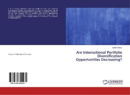 Are International Portfolio Diversification Opportunities Decreasing? di Galin Todorov edito da LAP Lambert Academic Publishing