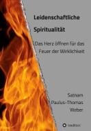 Leidenschaftliche Spiritualität di habil. Satnam Paulus-Thomas Weber edito da tredition