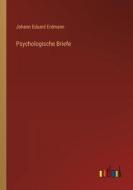 Psychologische Briefe di Johann Eduard Erdmann edito da Outlook Verlag