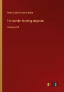 The Wonder Working Magician di Pedro Calderón De La Barca edito da Outlook Verlag