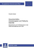 Gewerkschaften, Arbeitslosigkeit und Politische Stabilität di Claudia Kaiser edito da Lang, Peter GmbH