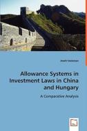 Allowance systems in investment laws in China and Hungary di Anett Szelezsan dr edito da VDM Verlag