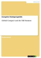Global Compact und der Fall Siemens di Evangelos Chatzigeorgakidis edito da GRIN Publishing
