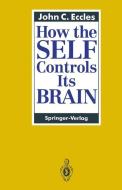 How the SELF Controls Its BRAIN di John C. Eccles edito da Springer Berlin Heidelberg