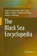 The Black Sea Encyclopedia di Sergei Grinevetskiy, Igor S. Zonn, Sergei Zhiltsov, Aleksey N. Kosarev, Andrey G. Kostianoy edito da Springer-Verlag GmbH