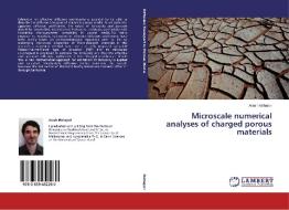 Microscale numerical analyses of charged porous materials di Arash Mohajeri edito da LAP Lambert Academic Publishing