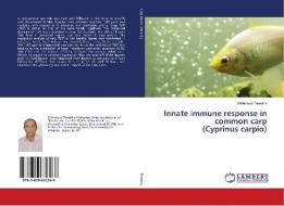 Innate immune response in common carp (Cyprinus carpio) di Mahmoud Tanekhy edito da LAP Lambert Academic Publishing