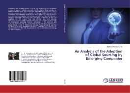 An Analysis of the Adoption of Global Sourcing by Emerging Companies di Moema Pereira Nunes edito da LAP Lambert Academic Publishing