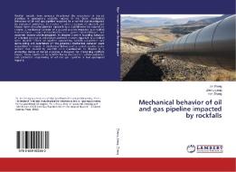 Mechanical behavior of oil and gas pipeline impacted by rockfalls di Jie Zhang, Zheng Liang, Han Zhang edito da LAP Lambert Academic Publishing