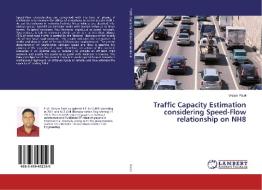 Traffic Capacity Estimation considering Speed-Flow relationship on NH8 di Vikram Patel edito da LAP Lambert Academic Publishing