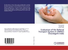 Evaluation of the Referral Transport System in [EMOC] Chandigarh India di Shobna Bansal, Viney Dhiman, Sanjeev Singla edito da LAP Lambert Academic Publishing