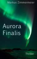 Aurora Finalis di Markus Zimmermeier edito da Books on Demand