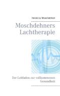Moschdehners Lachtherapie di Herold zu Moschdehner edito da Books on Demand