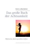 Das große Buch der Achtsamkeit di Herold zu Moschdehner edito da Books on Demand