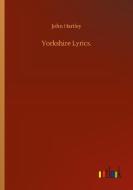 Yorkshire Lyrics. di John Hartley edito da Outlook Verlag