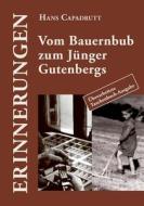 Vom Bauernbub zum Jünger Gutenbergs di Hans Capadrutt edito da Books on Demand