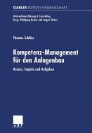 Kompetenz-Management für den Anlagenbau di Thomas Schiller edito da Deutscher Universitätsverlag