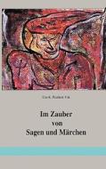 Im Zauber Von Sagen Und Mrchen di Uto-K Peuthert-Vak edito da Books On Demand