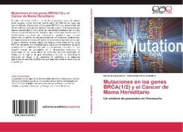 Mutaciones en los genes BRCA(1/2) y el Cáncer de Mama Hereditario di Karlena Lara-Otero, Antonietta Porco Giambra edito da EAE