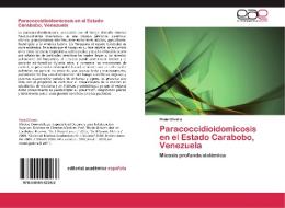 Paracoccidioidomicosis en el Estado Carabobo, Venezuela di Rosa Olivero edito da EAE
