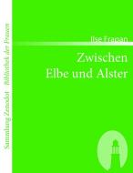 Zwischen Elbe und Alster di Ilse Frapan edito da Contumax