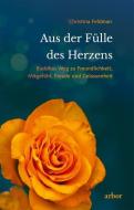 Aus der Fülle des Herzens di Christina Feldman edito da Arbor Verlag