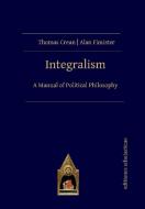 Integralism di Thomas Crean, Alan Fimister edito da Editiones Scholasticae