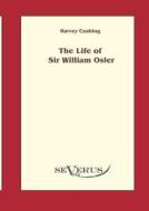 The life of Sir William Osler , Volume 1 di Harvey Cushing edito da Severus Verlag