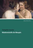 Mademoiselle de Maupin di Théophile Gautier edito da dearbooks