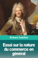 Essai sur la nature du commerce en général di Richard Cantillon edito da Prodinnova