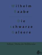Die schwarze Galeere di Wilhelm Raabe edito da Gröls Verlag