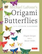 Michael LaFosse's Origami Butterflies di Michael G. LaFosse, Richard L. Alexander edito da Tuttle Shokai Inc