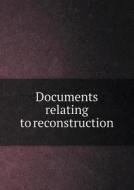Documents Relating To Reconstruction di Walter Lynwood Fleming edito da Book On Demand Ltd.