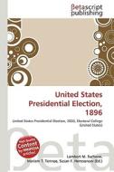 United States Presidential Election, 1896 edito da Betascript Publishing