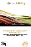 Elections To The Extremaduran Assembly, 2011 edito da Lect Publishing