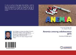 Anemia among adolescence girls di Chishty Syed Qadeeruddin, Khan Nazima Tehseen edito da LAP Lambert Academic Publishing