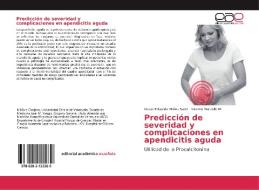 Predicción de severidad y complicaciones en apendicitis aguda di Oscar Eduardo Molina Saez, Vicente Marzullo M. edito da EAE