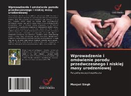 Wprowadzenie i omówienie porodu przedwczesnego i niskiej masy urodzeniowej di Manjari Singh edito da Wydawnictwo Nasza Wiedza
