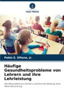 Häufige Gesundheitsprobleme von Lehrern und ihre Lehrleistung di Jr. Oftana edito da Verlag Unser Wissen