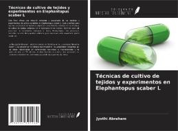 Técnicas de cultivo de tejidos y experimentos en Elephantopus scaber L di Jyothi Abraham edito da Ediciones Nuestro Conocimiento