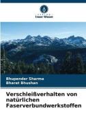 Verschleißverhalten von natürlichen Faserverbundwerkstoffen di Bhupender Sharma, Bharat Bhushan edito da Verlag Unser Wissen