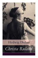 Christa Ruland - Vollst Ndige Ausgabe di Hedwig Dohm edito da E-artnow