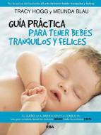 Guía práctica para tener bebés tranquilos y felices edito da RBA Libros