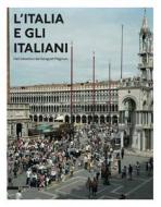 Italy And The Italians di Gianfranco Brunelli, Dario Cimorelli edito da Silvana