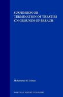 Suspension or Termination of Treaties on Grounds of Breach di Mohammed M. Gomaa edito da BRILL ACADEMIC PUB