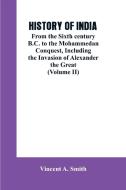 HISTORY OF INDIA di Vincent A. Smith edito da Alpha Editions